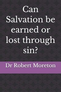 Produktbild: Can Salvation be earned or lost through sin?