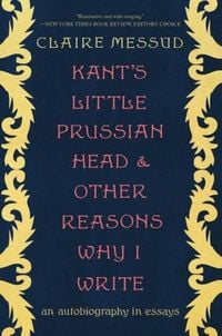 Produktbild: Kant's Little Prussian Head and Other Reasons Why I Write