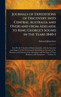 Produktbild: Journals of Expeditions of Discovery Into Central Australia and Overland From Adelaide to King George's Sound in the Years 1840-1