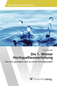 Produktbild: Die 1. Wiener Hochquellwasserleitung