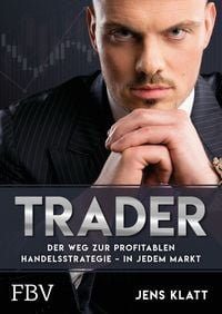 Produktbild: Trader &ndash; Der Weg zur profitablen Handelsstrategie &ndash; in jedem Markt
