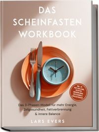 Produktbild: Das Scheinfasten Workbook: Das 3-Phasen-Modell f&uuml;r mehr Energie, Zellgesundheit,