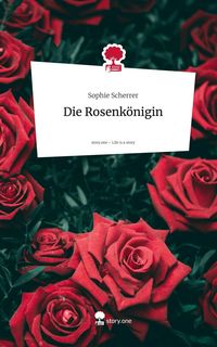 Produktbild: Die Rosenk&ouml;nigin. Life is a Story - story.one