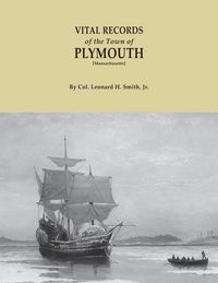 Produktbild: Vital Records of the Town of Plymouth [massachusetts]. an Authorized Facsimile Reproduction of Records Published Serially 1901-1935 in the Mayflower