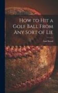 Produktbild: How to Hit a Golf Ball From Any Sort of Lie
