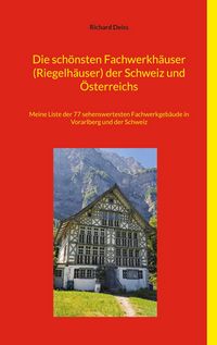 Produktbild: Die sch&ouml;nsten Fachwerkh&auml;user (Riegelh&auml;user) der Schweiz und &Ouml;sterreichs