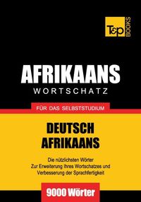Bild vom Artikel Wortschatz Deutsch-Afrikaans für das Selbststudium - 9000 Wörter vom Autor Andrey Taranov