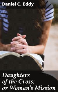 Produktbild: Daughters of the Cross: or Woman's Mission
