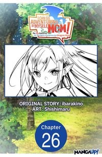 Produktbild: I Can Go Adventuring by Myself, Mom!: The Son Raised by the Strongest Overprotective Dragon-Mom #026