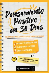 Produktbild: Pensamiento Positivo en 30 D&iacute;as: Cuaderno de Trabajo Pr&aacute;ctico para Pensar en Positivo; Entrena a tu Cr&iacute;tico Interior, Deja de Pensar en Exceso y Cambi