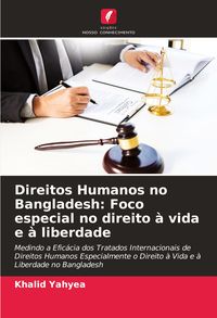 Produktbild: Direitos Humanos no Bangladesh: Foco especial no direito &agrave; vida e &agrave; liberdade