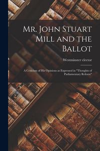 Produktbild: Mr. John Stuart Mill and the Ballot