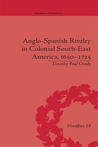 Produktbild: Anglo-Spanish Rivalry in Colonial South-East America, 1650-1725