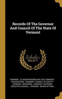 Produktbild: Records Of The Governor And Council Of The State Of Vermont
