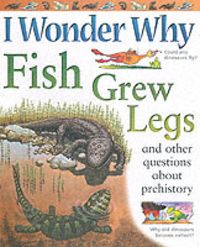 Produktbild: I Wonder Why Fish Grew Legs and Other Questions About Prehis