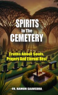 Produktbild: Spirits in the Cemetery: Truths About Souls, Prayers, and Eternal Rest