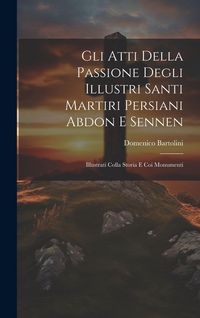 Produktbild: Gli Atti Della Passione Degli Illustri Santi Martiri Persiani Abdon E Sennen