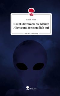 Produktbild: Nachts kommen die blauen Aliens und fressen dich auf. Life is a Story - story.one