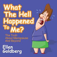 Produktbild: What the Hell Happened to Me?: The Truth about Menopause and Beyond
