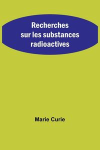 Produktbild: Recherches sur les substances radioactives