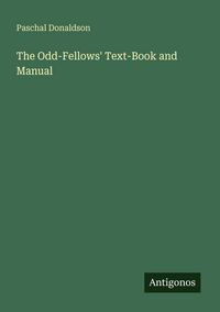 Produktbild: The Odd-Fellows' Text-Book and Manual