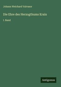 Produktbild: Die Ehre des Herzogthums Krain
