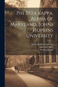 Produktbild: Phi Beta Kappa, Alpha of Maryland, Johns Hopkins University