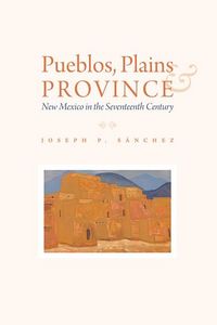 Produktbild: S&aacute;nchez, J: Pueblos, Plains, and Province