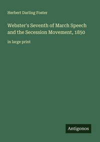 Produktbild: Webster's Seventh of March Speech and the Secession Movement, 1850