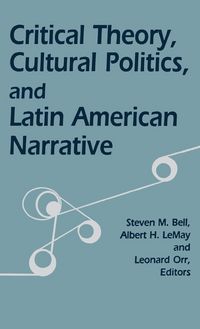 Produktbild: Critical Theory, Cultural Politics, and Latin American Narrative