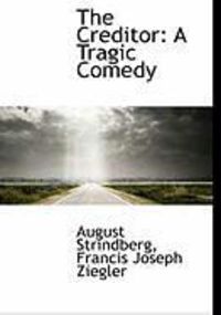 Produktbild: The Creditor: A Tragic Comedy