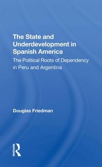 Produktbild: The State And Underdevelopment In Spanish America