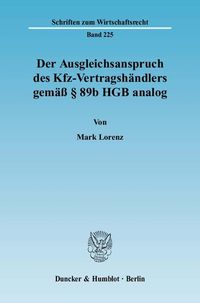 Produktbild: Der Ausgleichsanspruch des Kfz-Vertragsh&auml;ndlers gem&auml;&szlig; &sect; 89b HGB analog.