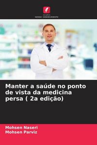 Produktbild: Manter a sa&uacute;de no ponto de vista da medicina persa ( 2a edi&ccedil;&atilde;o)