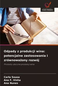 Produktbild: Odpady z produkcji wina: potencjalne zastosowania i zr&oacute;wnowa&iquest;ony rozw&oacute;j