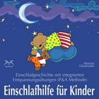 Produktbild: Einschlafhilfe f&uuml;r Kinder: Einschlafgeschichte mit Entspannungs&uuml;bungen f&uuml;r die Kleinen (P&A Methode)
