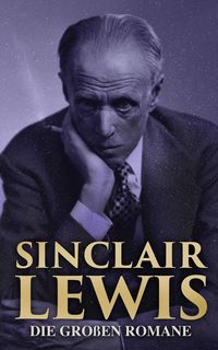 Bild vom Artikel Sinclair Lewis: Die großen Romane vom Autor Sinclair Lewis