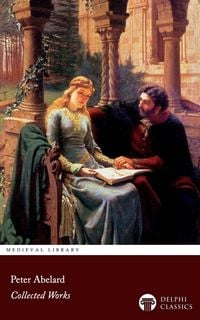 Produktbild: Delphi Collected Works of Peter Abelard Illustrated