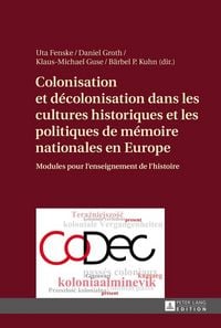 Produktbild: Colonisation et d&eacute;colonisation dans les cultures historiques et les politiques de m&eacute;moire nationales en Europe