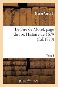 Produktbild: Le Sire de Moret, page du roi. Histoire de 1679
