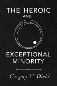 Produktbild: The Heroic and Exceptional Minority: A Guide to Mythological Self-Awareness and Growth