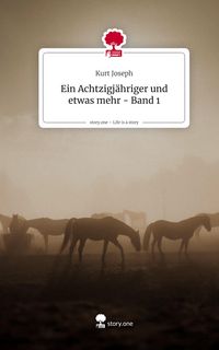 Produktbild: Ein Achtzigj&auml;hriger und etwas mehr - Band 1. Life is a Story - story.one