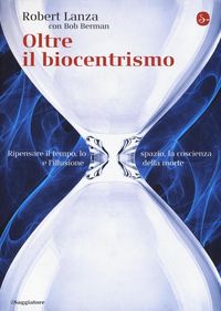 Produktbild: Oltre il biocentrismo. Ripensare il tempo, lo spazio e l'illusione della morte