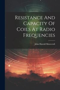 Produktbild: Resistance And Capacity Of Coils At Radio Frequencies