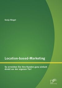 Produktbild: Location-based-Marketing: So erreichen Sie ihre Kunden ganz einfach direkt vor der eigenen T&uuml;r!