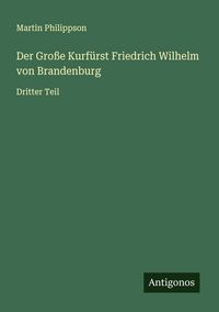 Produktbild: Der Gro&szlig;e Kurf&uuml;rst Friedrich Wilhelm von Brandenburg