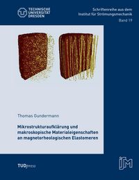 Produktbild: Mikrostrukturaufkl&auml;rung und makroskopische Materialeigenschaften an magnetorheologischen Elastomeren