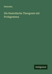 Produktbild: Die Hesiodische Theogonie mit Prolegomena