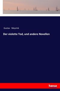Bild vom Artikel Der violette Tod, und andere Novellen vom Autor Gustav Meyrink