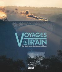 Produktbild: Voyages en train : sur les traces des lignes oubli&eacute;es